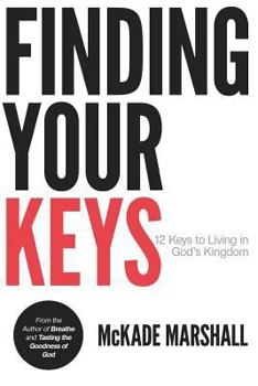 Paperback Finding Your Keys: 12 Keys to Living in God's Kingdom Now Book