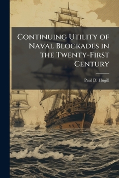 Paperback Continuing Utility of Naval Blockades in the Twenty-First Century Book