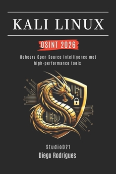 Paperback KALI LINUX OSINT 2026: Beheers Open Source Intelligence met high-performance tools (Kali Linux & Frameworks Nederland) (Dutch Edition) [Dutch] Book