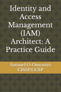 Paperback Identity and Access Management (IAM) Architect: A Practice Guide Book