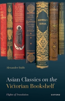 Hardcover Asian Classics on the Victorian Bookshelf: Flights of Translation Book