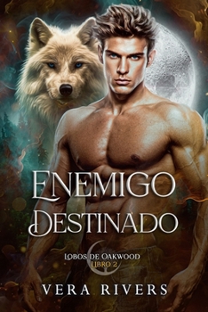 Enemigo Destinado (Lobos de Oakwood) (Spanish Edition)