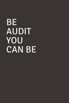 Be Audit You Can Be: Blank Lined Accounting Composition Notebook, Journal & Planner | Auditor and Accountant Gifts