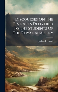 Hardcover Discourses On The Fine Arts Delivered To The Students Of The Royal Academy Book
