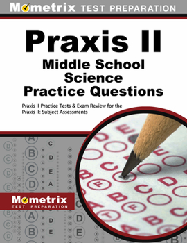 Paperback Praxis II Middle School: Science Practice Questions: Praxis II Practice Tests & Exam Review for the Praxis II: Subject Assessments Book