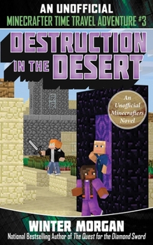 Destruction in the Desert (An Unofficial Minecrafters Time Travel Adventure #3) - Book #3 of the An Unofficial Minecrafters Time Travel Adventure