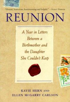 Reunion: A Year in Letters Between a Birthmother and the Daughter She Couldn't Keep