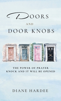 Hardcover Doors and Door Knobs: The Power Of Prayer Knock And It Will Be Opened Book