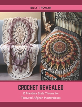 Paperback Crochet Revealed: 15 Mandala Style Throws for Textured Afghan Masterpieces Book