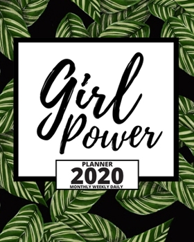 Girl Power: 2020 Planner For Feminist, 1-Year Daily, Weekly And Monthly Organizer With Calendar, Great Gift Idea For Christmas Or Birthday (8" x 10")