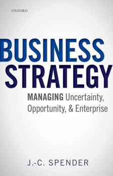 Hardcover Business Strategy: Managing Uncertainty, Opportunity, and Enterprise Book