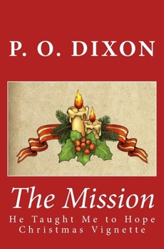 Paperback The Mission: He Taught Me to Hope Christmas Vignette (The Illustrated Edition) Book