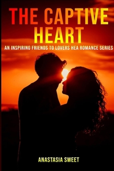Paperback The Captive Heart: An inspiring friends to lovers HEA romance series. 3 Books in 1: Entangled Hearts, Twilight Calling, The Final Moment Book