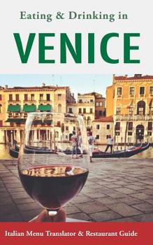 Paperback Eating & Drinking in Venice: Italian Menu Translator and Restaurant Guide (Europe Made Easy Travel Guides) Book