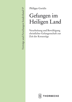 Hardcover Gefangen Im Heiligen Land: Verarbeitung Und Bewaltigung Christlicher Gefangenschaft Zur Zeit Der Kreuzzuge [German] Book