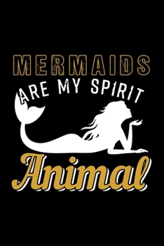 Paperback Mermaids Are My Spirit Animal: Dot Grid Journal, Diary, Notebook, 6x9 inches with 120 Pages. Book