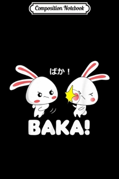 Composition Notebook: Anime Baka Otaku Slang Chibi Rabbit Japanese Art Lover Gift  Journal/Notebook Blank Lined Ruled 6x9 100 Pages