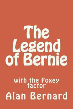 Paperback The Legend of Bernie: with the Foxey factor Book