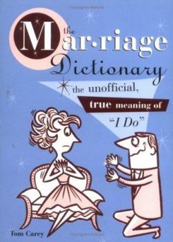 Paperback The Marriage Dictionary: The Unofficial, True Meaning of "I Do" Book