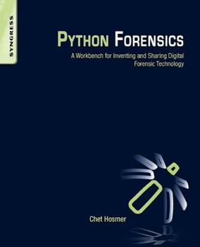Paperback Python Forensics: A Workbench for Inventing and Sharing Digital Forensic Technology Book