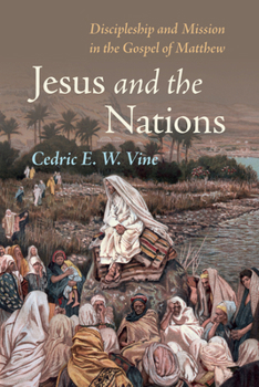 Jesus and the Nations: Discipleship and Mission in the Gospel of Matthew