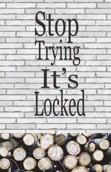 Paperback Stop trying it's locked: This password keeper book Size 5.5x8.5 inches, 110 pages Big column for recording. Writing is the basic, easy and effi Book