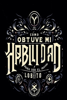 Paperback Cómo obtuve mi habilidad para ver el destino, lobito [Spanish] Book