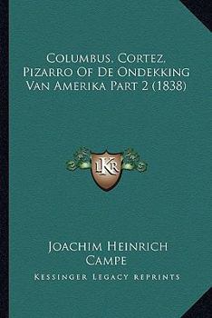 Columbus, Cortez, Pizarro Of De Ondekking Van Amerika Part 2 (1838)