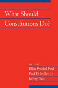 What Should Constitutions Do? - Book  of the Social Philosophy and Policy