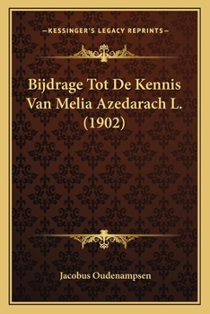 Paperback Bijdrage Tot De Kennis Van Melia Azedarach L. (1902) [Dutch] Book
