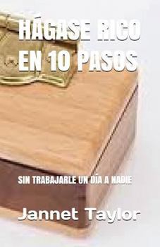 Paperback Hágase Rico En 10 Pasos: Sin Trabajarle Un Día a Nadie [Spanish] Book