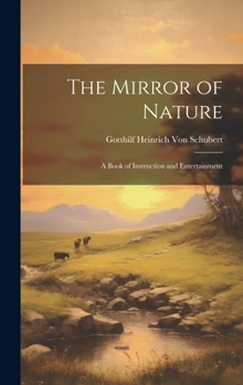 Hardcover The Mirror of Nature: A Book of Instruction and Entertainment Book