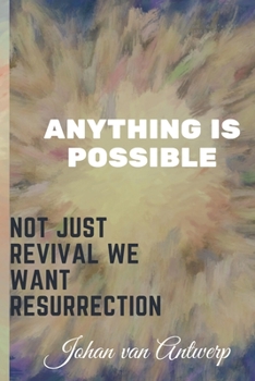 Paperback Not just revival we want Resurrection: Anything is possible Book