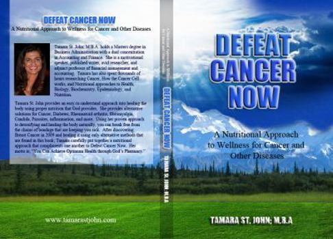 Paperback Defeat Cancer Now: A Nutritional Approach to Wellness for Cancer and Other Diseases Book