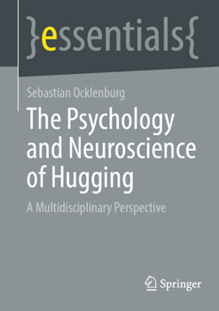 Paperback The Psychology and Neuroscience of Hugging: A Multidisciplinary Perspective Book