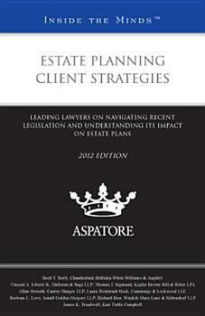 Estate Planning Client Strategies: Leading Lawyers on Navigating Recent Legislation and Understanding Its Impact on Estate Plans