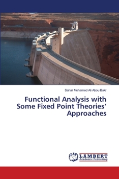 Paperback Functional Analysis with Some Fixed Point Theories' Approaches Book