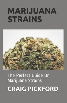 MARIJUANA STRAINS: The Perfect Guide On Marijuana Strains