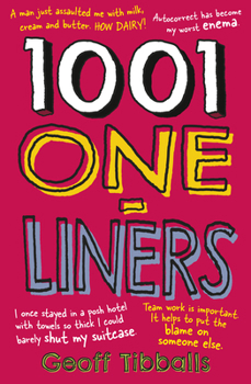 1001 One-Liners: Jokes and zingers for every occasion and on every subject – puns, dad jokes and witty asides for weddings, speeches and presentations