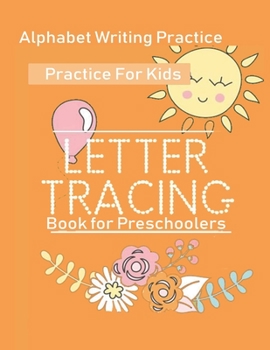 Paperback Alphabet Writing Practice, Letter Tracing Book: Practice For Kids 8,5x11 inches,40 pages Book for Preschoolers: Letter Tracing Book, Practice For Kids Book