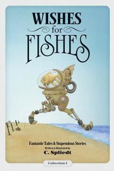 Paperback Wishes For Fishes: Fantastic Tales & Stupendous Stories Book