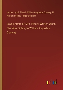 Paperback Love Letters of Mrs. Piozzi, Written When She Was Eighty, to William Augustus Conway Book