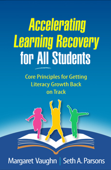 Paperback Accelerating Learning Recovery for All Students: Core Principles for Getting Literacy Growth Back on Track Book