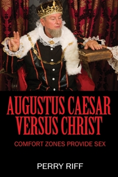 Paperback Augustus Caesar Versus Christ: Comfort Zones Provide Sex Book