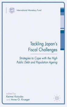 Hardcover Tackling Japan's Fiscal Challenges: Strategies to Cope with High Public Debt and Population Aging Book