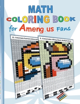 Paperback Math Coloring Book for Am@ng.us Fans: drawing, multiplication tables, basics, addition, subtraction, division, App, computer, pc, game, apple, videoga Book