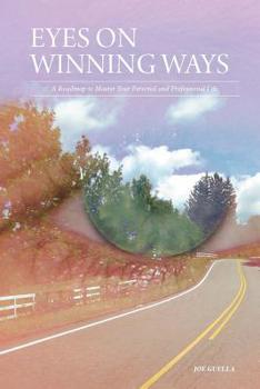 Eyes On Winning Ways: A Roadmap to Master Your Personal and Professional Life