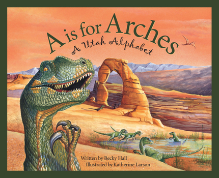 Hardcover A is for Arches: A Utah Alphabet Book