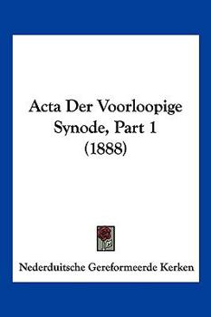 Paperback Acta Der Voorloopige Synode, Part 1 (1888) [Chinese] Book