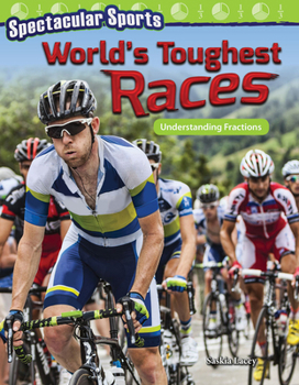 Paperback Spectacular Sports: World's Toughest Races: Understanding Fractions Book